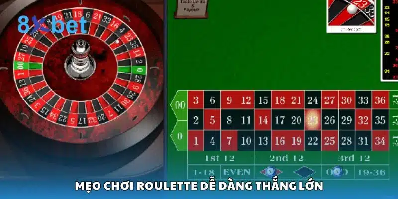 Mẹo chơi Roulette dễ dàng thắng lớn