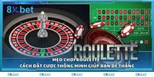 Mẹo chơi Roulette - Cách đặt cược thông minh giúp bạn dễ thắng