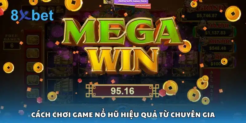 Cách chơi game nổ hũ hiệu quả từ chuyên gia
